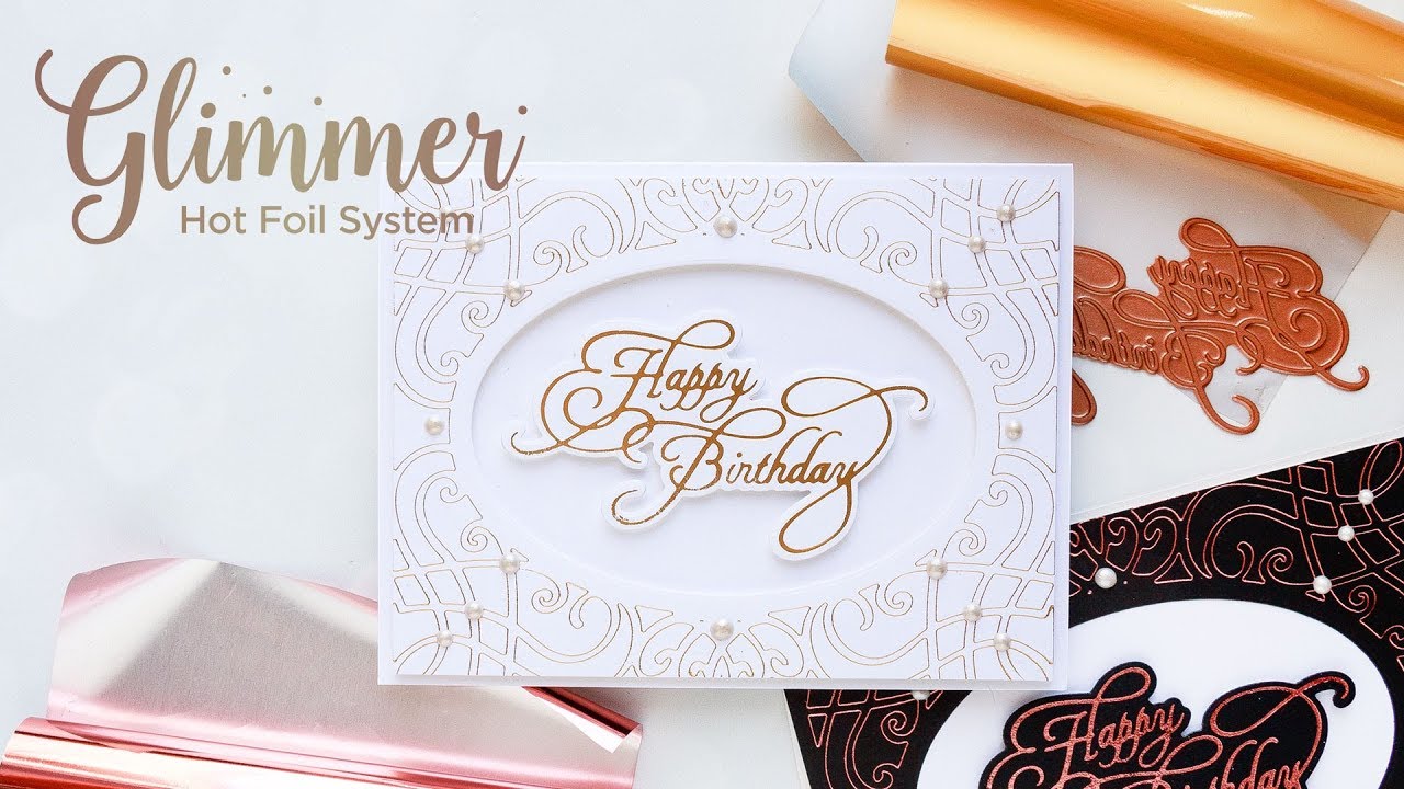 Make a Foiled Birthday Card with Spellbinders Glimmer Hot Foil System
