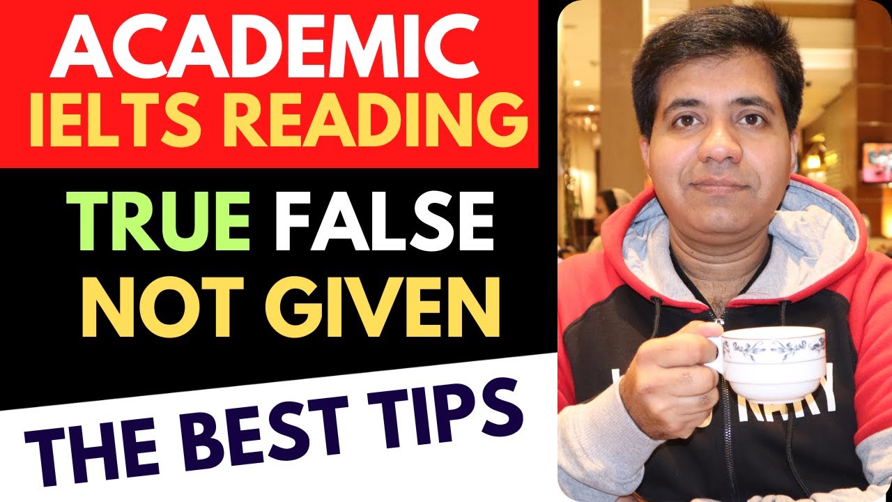 Academic IELTS Reading - True False Not Given - The Best Tips By Asad Yaqub
