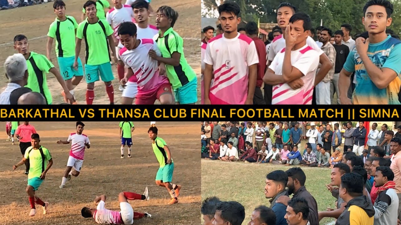 BARKATHAL VS THANSA CLUB FINAL FOOTBALL MATCH || SIMNA KATLAMARA 