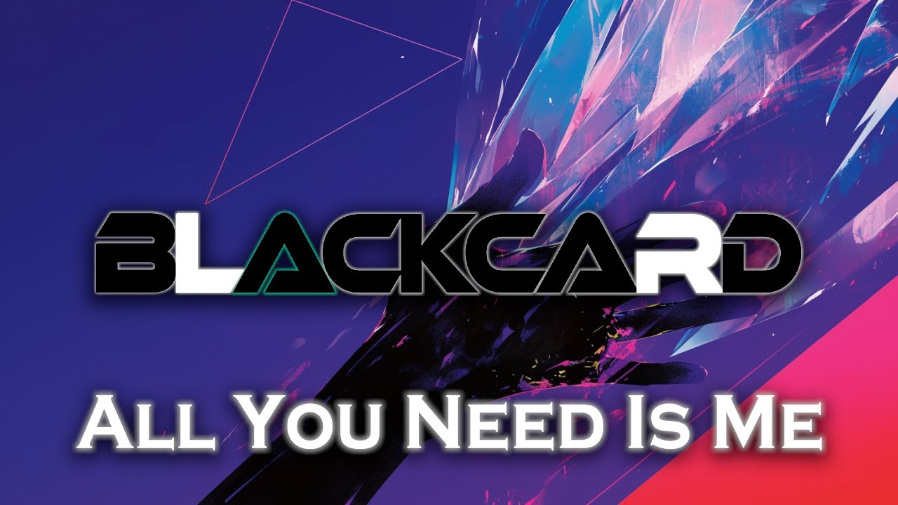 BlackCard - All You Need Is Me