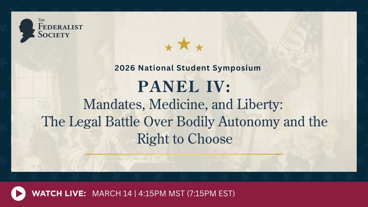 Panel IV: Mandates, Medicine, & Liberty: The Legal Battle Over Bodily Autonomy & the Right to Choose