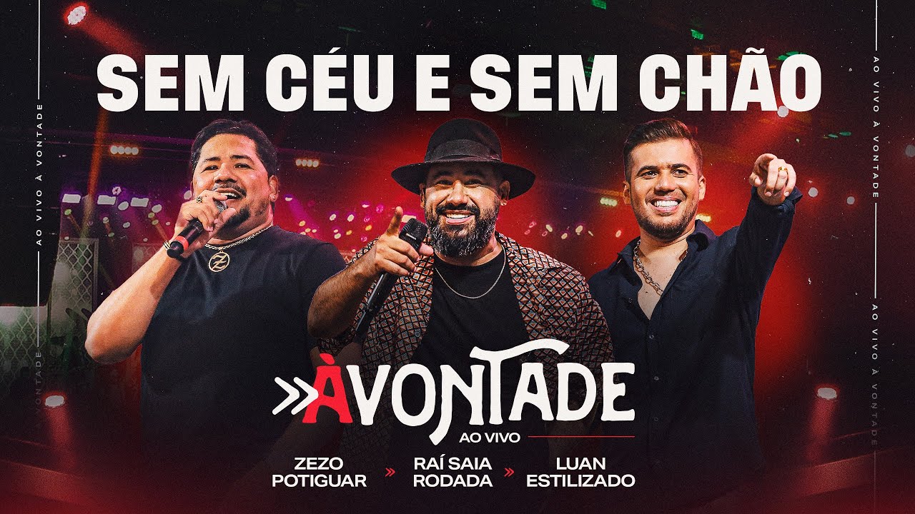 Sem Céu e Sem Chão -DVD À Vontade-Raí Saia Rodada,Zezo Potiguar,Luan Estilizado[Ao Vivo Em Natal/RN]