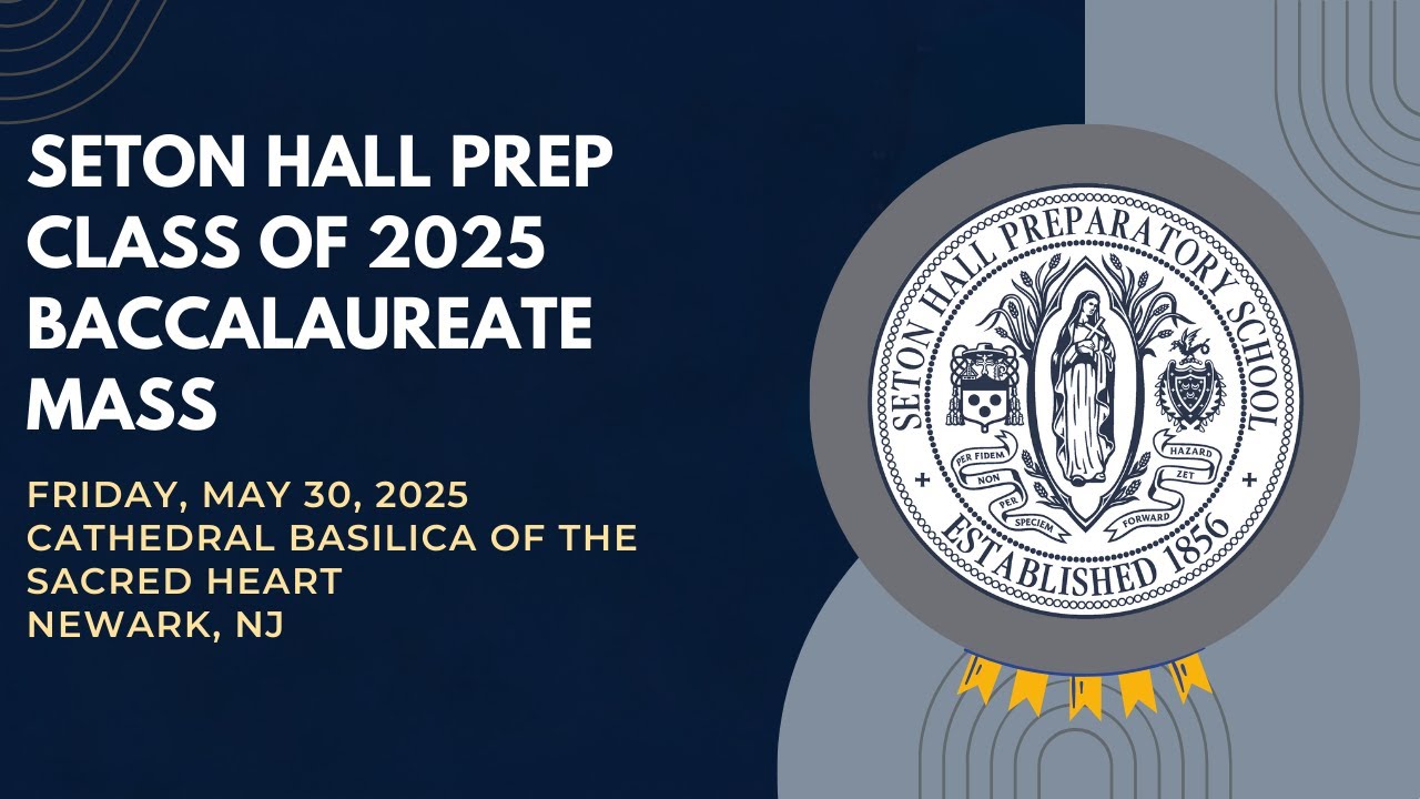 Seton Hall Prep Class of 2025 Baccalaureate Mass | Live from Cathedral Basilica of the Sacred Heart