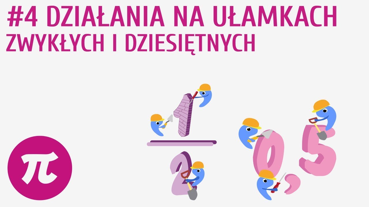 Działania na ułamkach zwykłych i dziesiętnych #4 [ Przekształcanie ułamków ]
