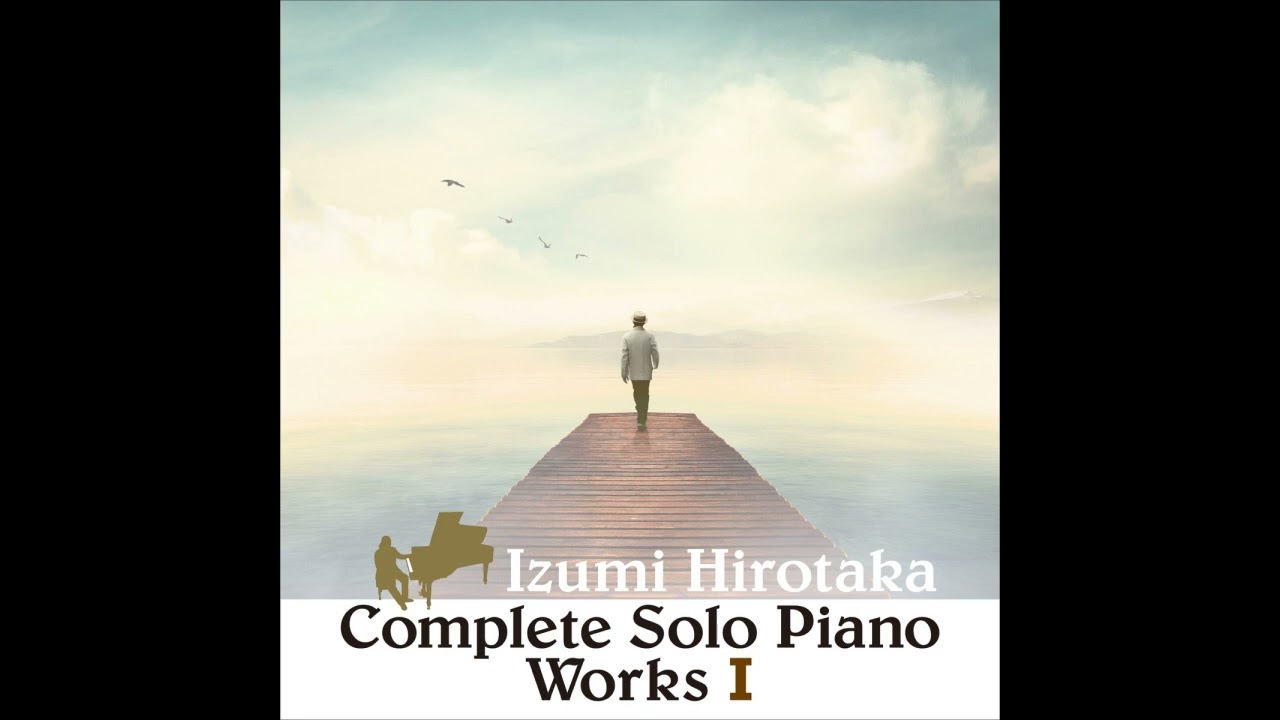 Hirotaka Izumi - Forgotten Saga (Complete Solo Piano Works 1)
