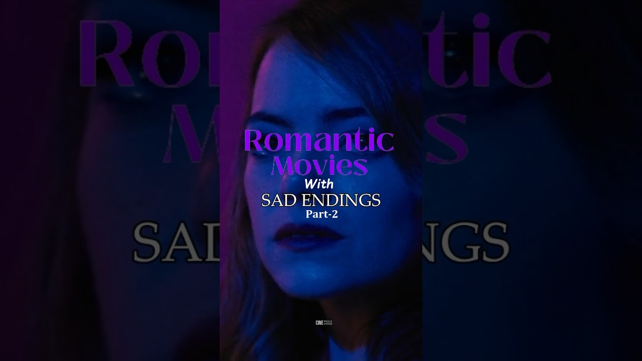 Romantic Movies With Sad Endings. Part-2. 