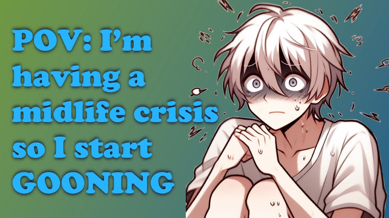 POV: I’m having a midlife crisis so I start gooning (ASMR)