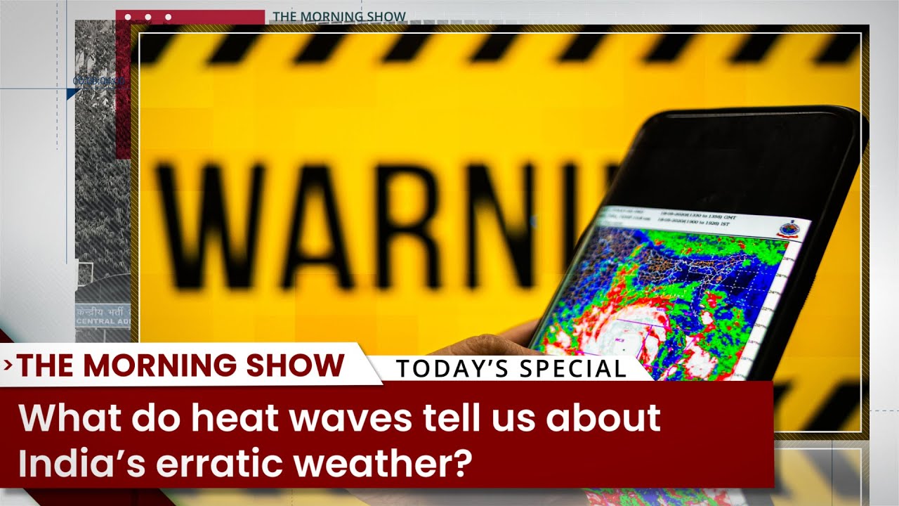 What do heat waves tell us about India&rsquo;s erratic weather?
