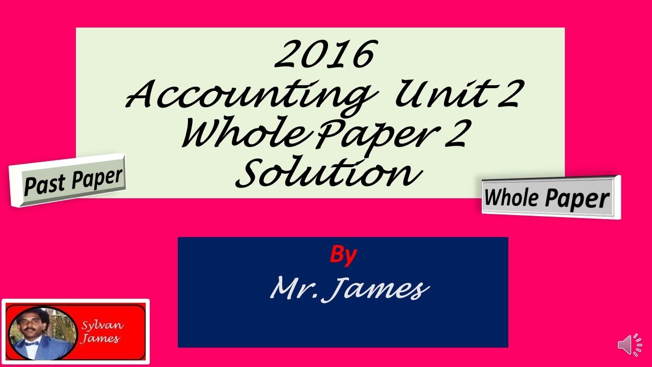 CAPE Accounting Unit 2  2016 Whole Paper 2 Solution