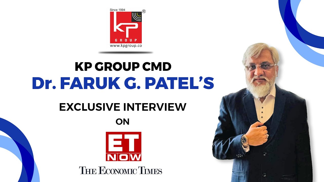 Dr. Faruk G. Patel, CMD KP Group | ET NOW Interview | 20 March 2024