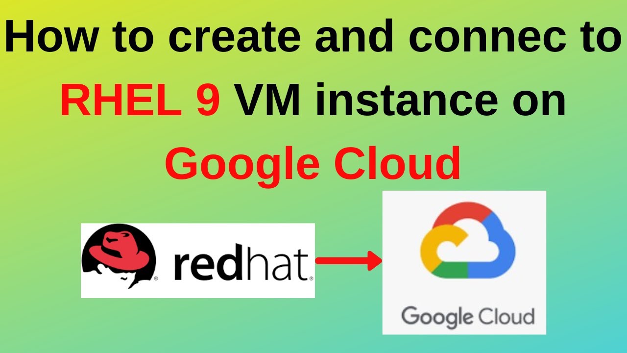 How to create and connec to Redhat Enterprise Linux/RHEL 9 VM instance on Google Cloud