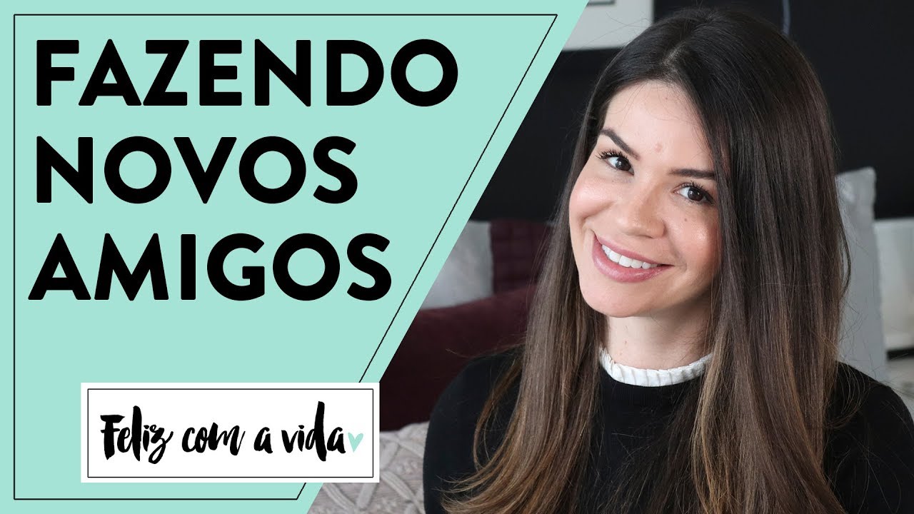 COMO FAZER NOVOS AMIGOS NA VIDA ADULTA