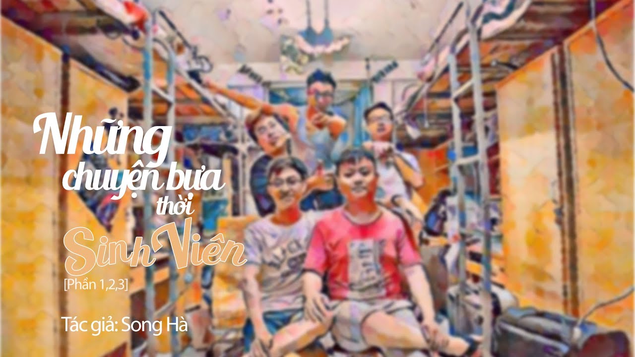Những chuyện bựa thời sinh viên: Phần 1,2,3 (Tác giả: Song Hà)