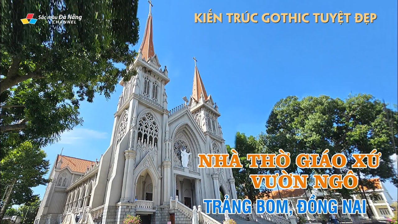 NHÀ THỜ GIÁO XỨ VƯỜN NGÔ, TRẢNG BOM, ĐỒNG NAI - Kiến trúc Gothic tuyệt đẹp