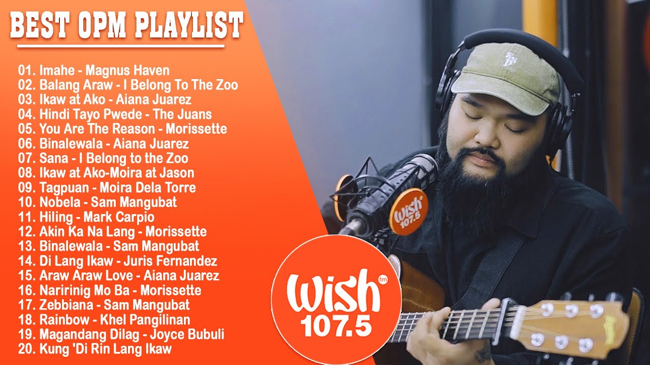 Best Of Wish 107 5 Songs New Playlist 2022 - Wish 107 5 This Band, Juan Karlos, Moira Dela Torre