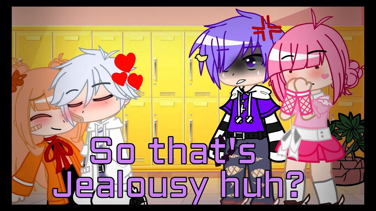 •So that's Jealousy Huh? |Gacha Meme|Ft.The squad|