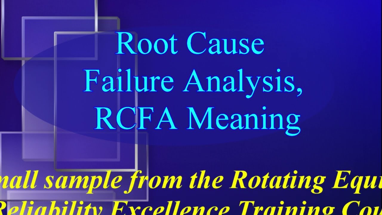 Root Cause Failure Analysis, RCFA Meaning