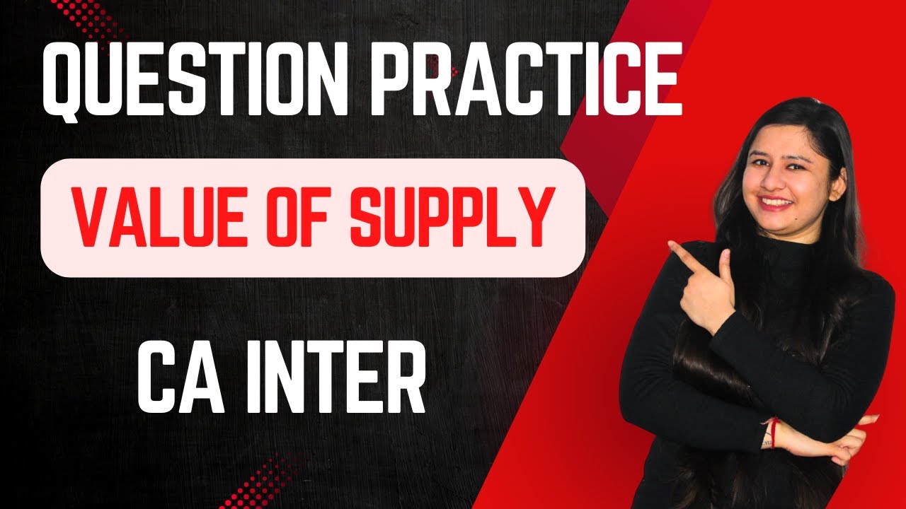 Value of Supply Questions Practice | CA Inter GST | May/September 2025 | CA Bhawna Jain