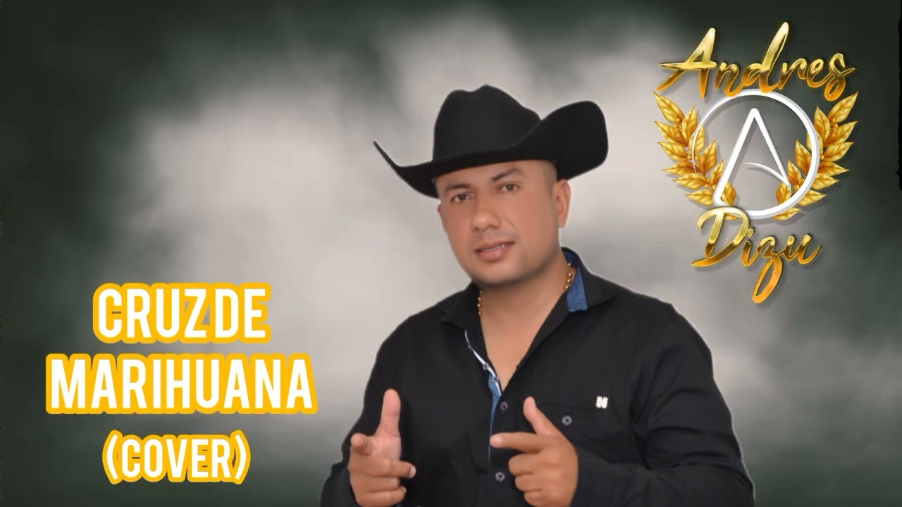 CRUZ DE MARIHUANA (COVER) ANDRES DIZU EL CONSENTIDO