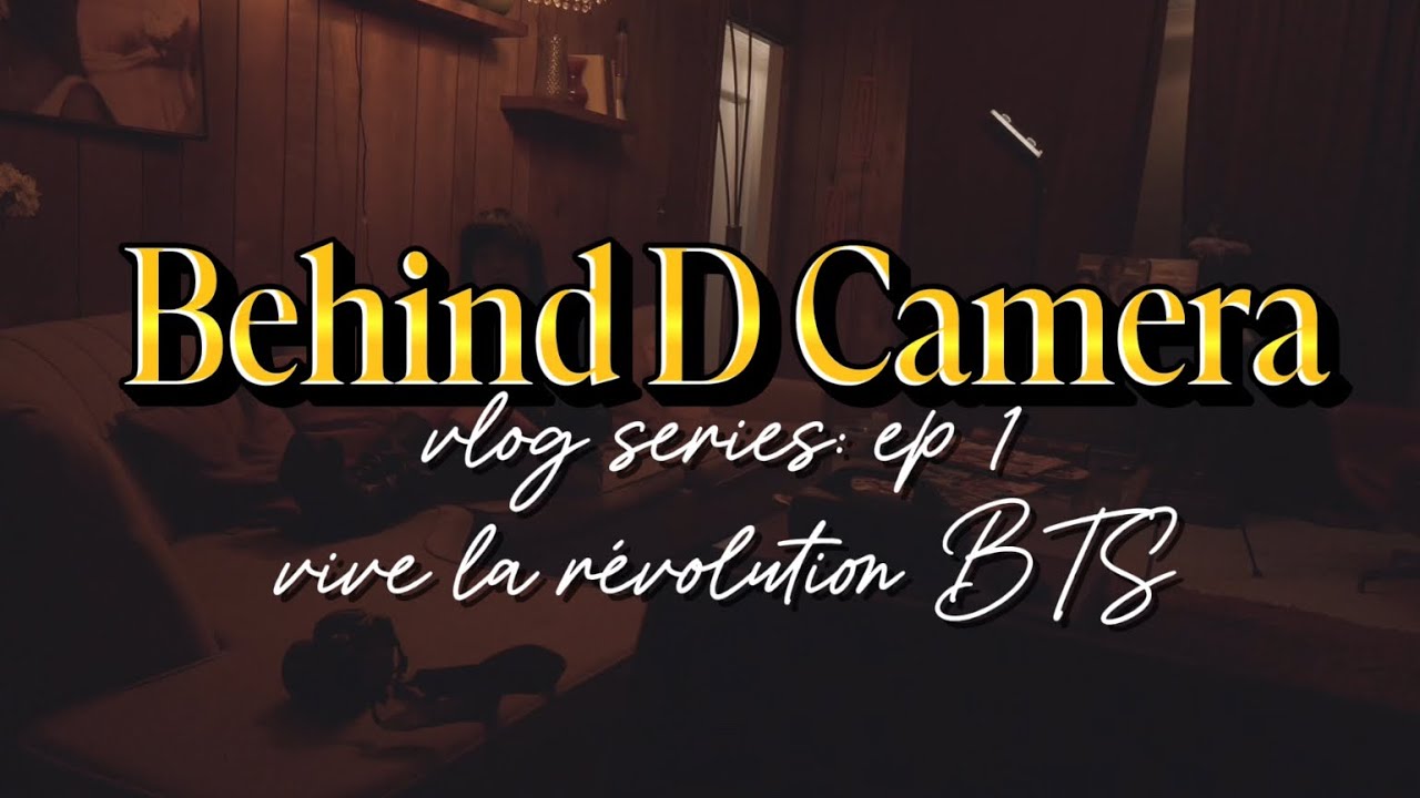 Behind D Camera: Vive La Révolution BTS - Vlog Series Ep. 1