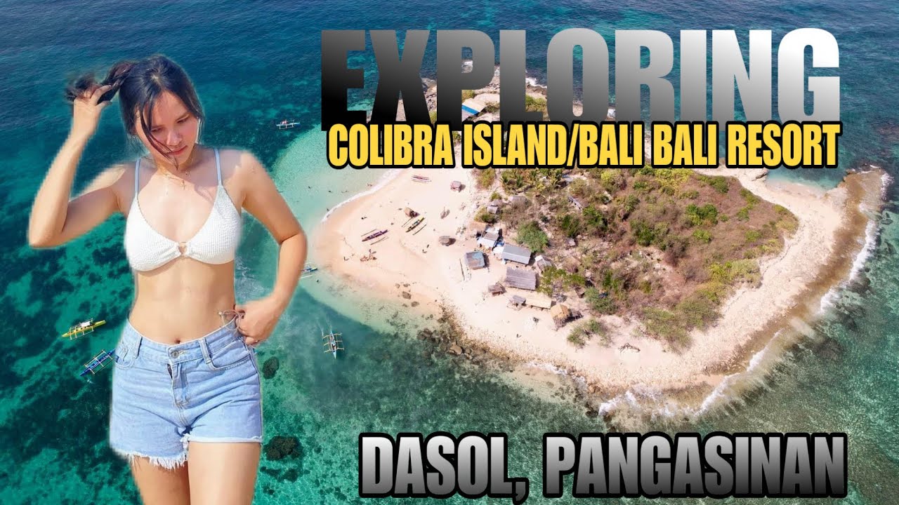 Balibali X Colibra island Dasol Pangasinan