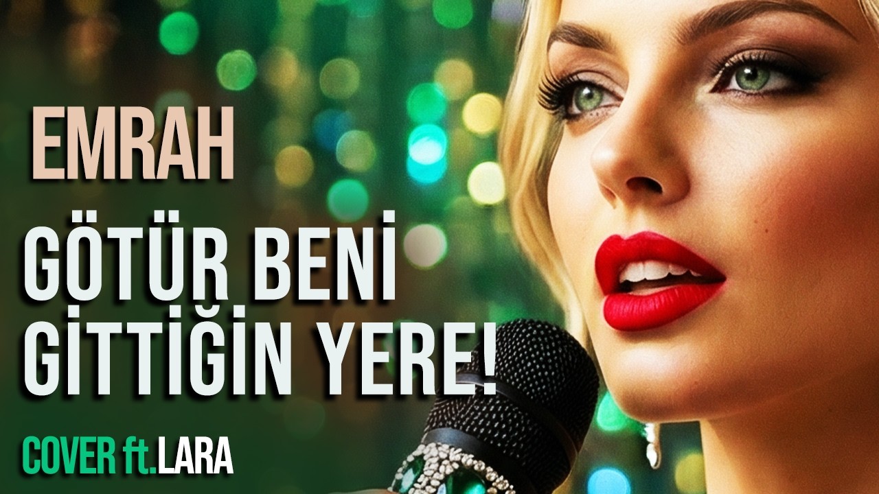 Emrah - Götür Beni Gittiğin Yere (Yeni Cover) ft. LARA x BARAN