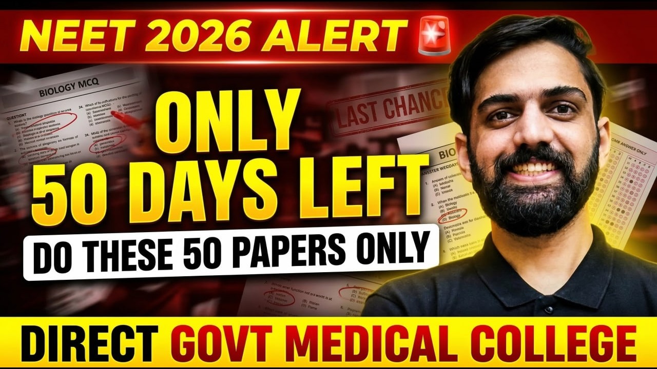Last 50 Days Strategy for NEET 2026 🚨 Solve These 50 Papers Only | 600+ Marks Plan NEET 2026