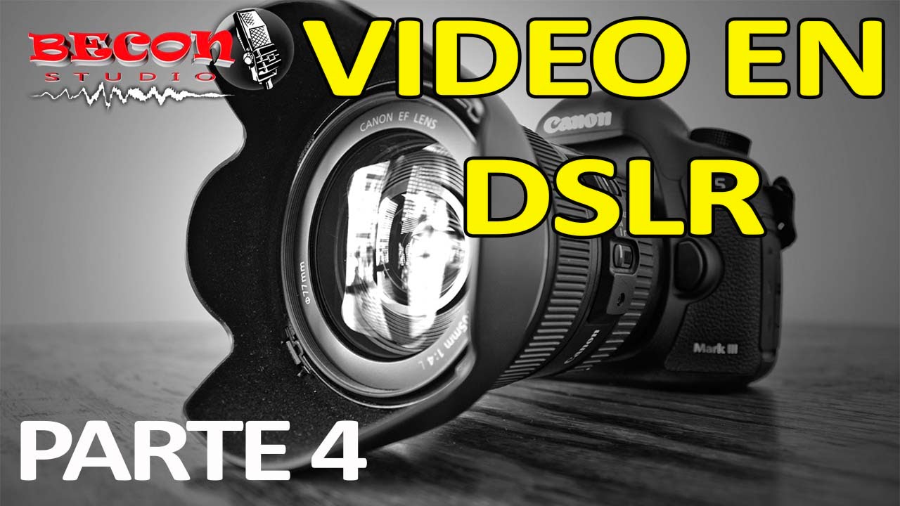 CURSO VIDEO DSLR (PARTE 4)