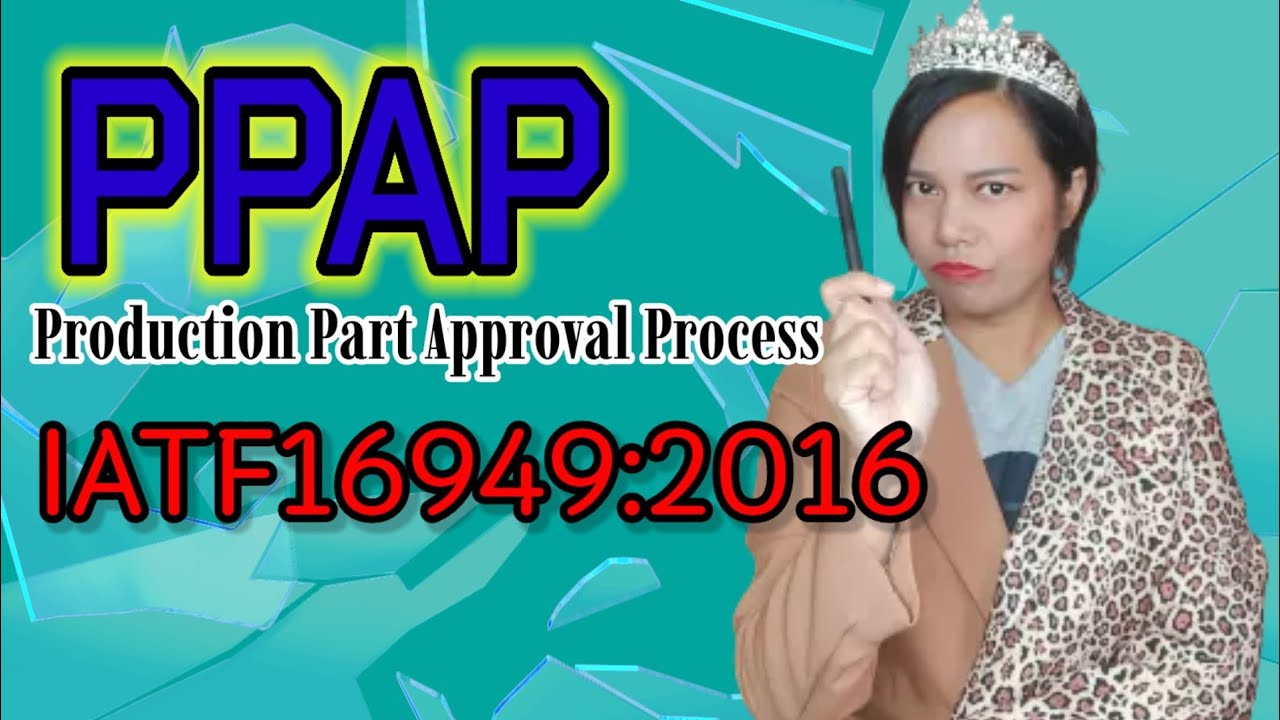 Production Part Approval Process I PPAP I PPAP Documents | PPAP Quality | เจ้าหญิงแห่งวงการiso