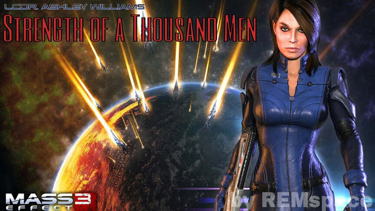 Mass Effect 3 - Strength of a Thousand Men (Ashley tribute)