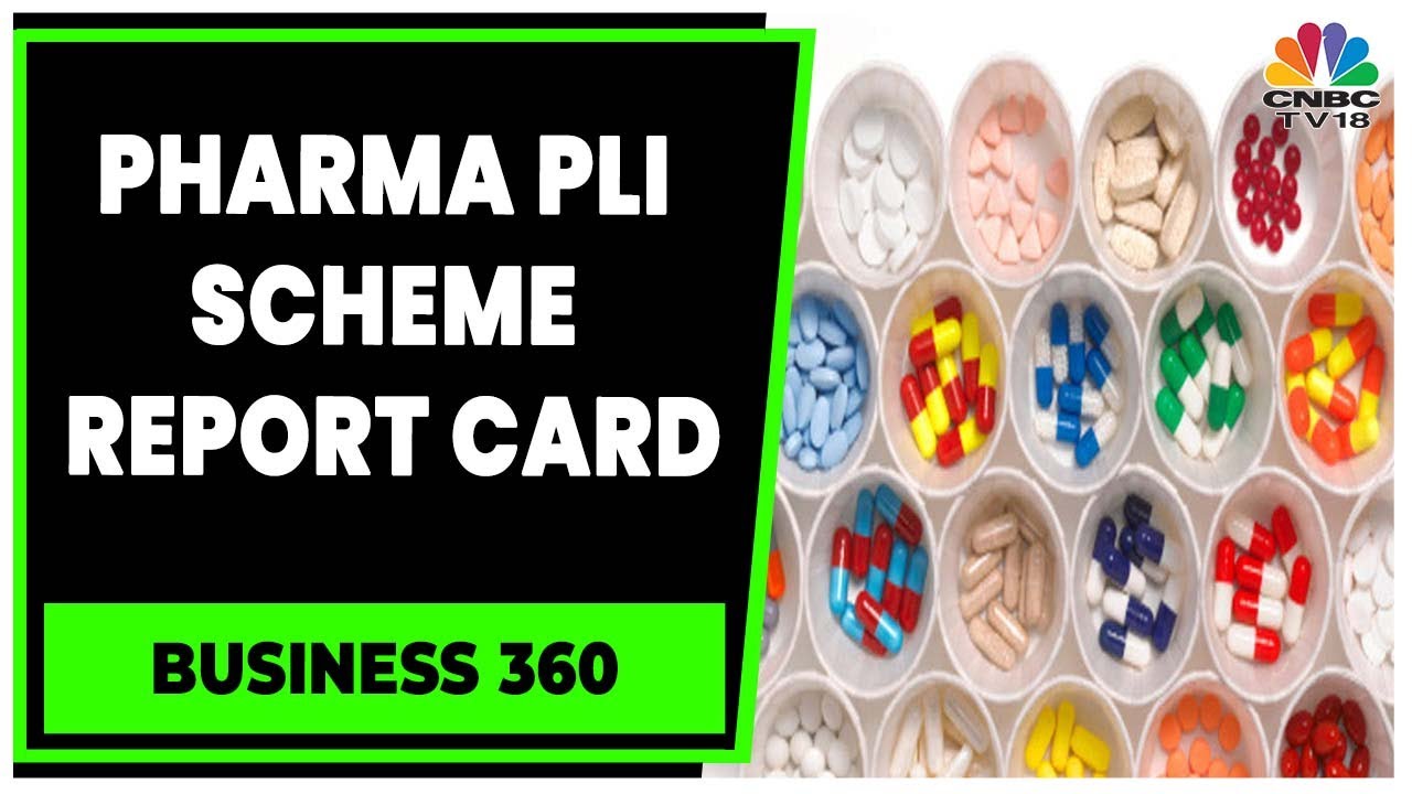 Spotlight On Pharma: Status Report Of 3 PLI Schemes Rolled Out In 2020 | Business 360 | CNBC-TV18