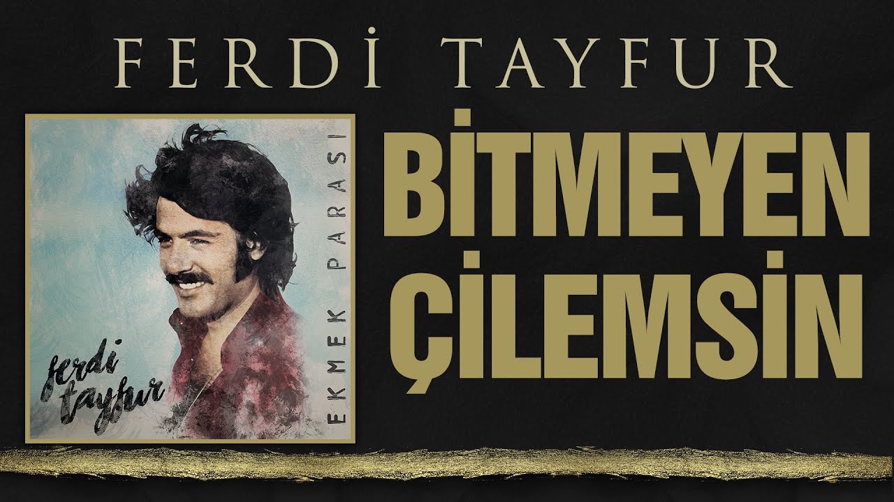 Ferdi Tayfur - Bitmeyen Çile - 003ismail & mtayfur83)