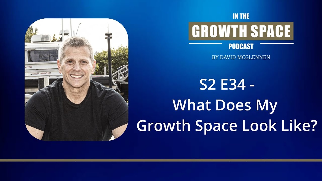 S2 E34 - What Does My Growth Space Look Like?