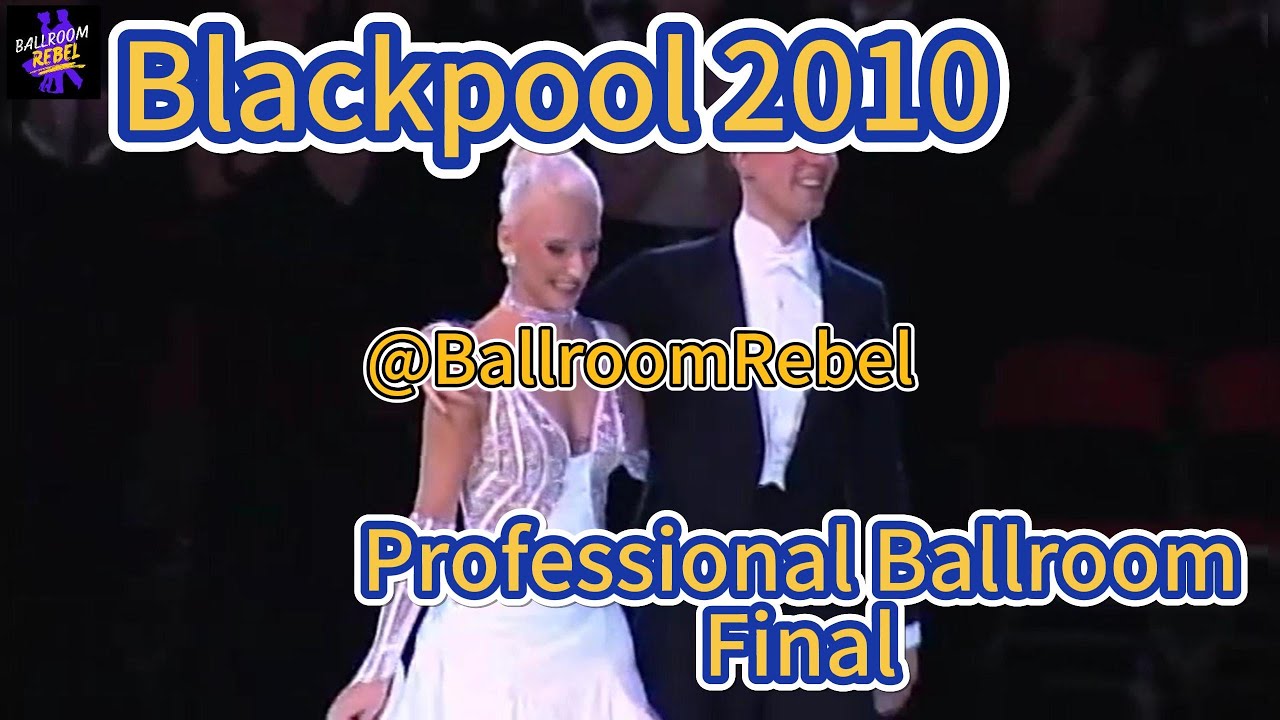 2010 Blackpool Dance Festival Professional Ballroom Final