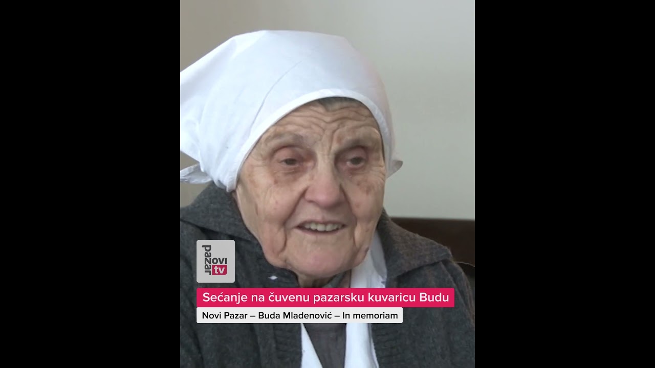 Sećanje na čuvenu pazarsku kuvaricu Budu (ceo video u linku)