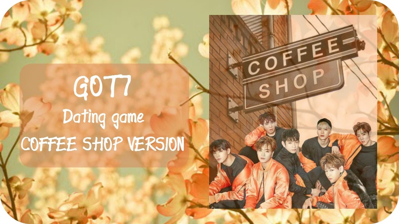 GOT7 Dating Game [coffee shop version]