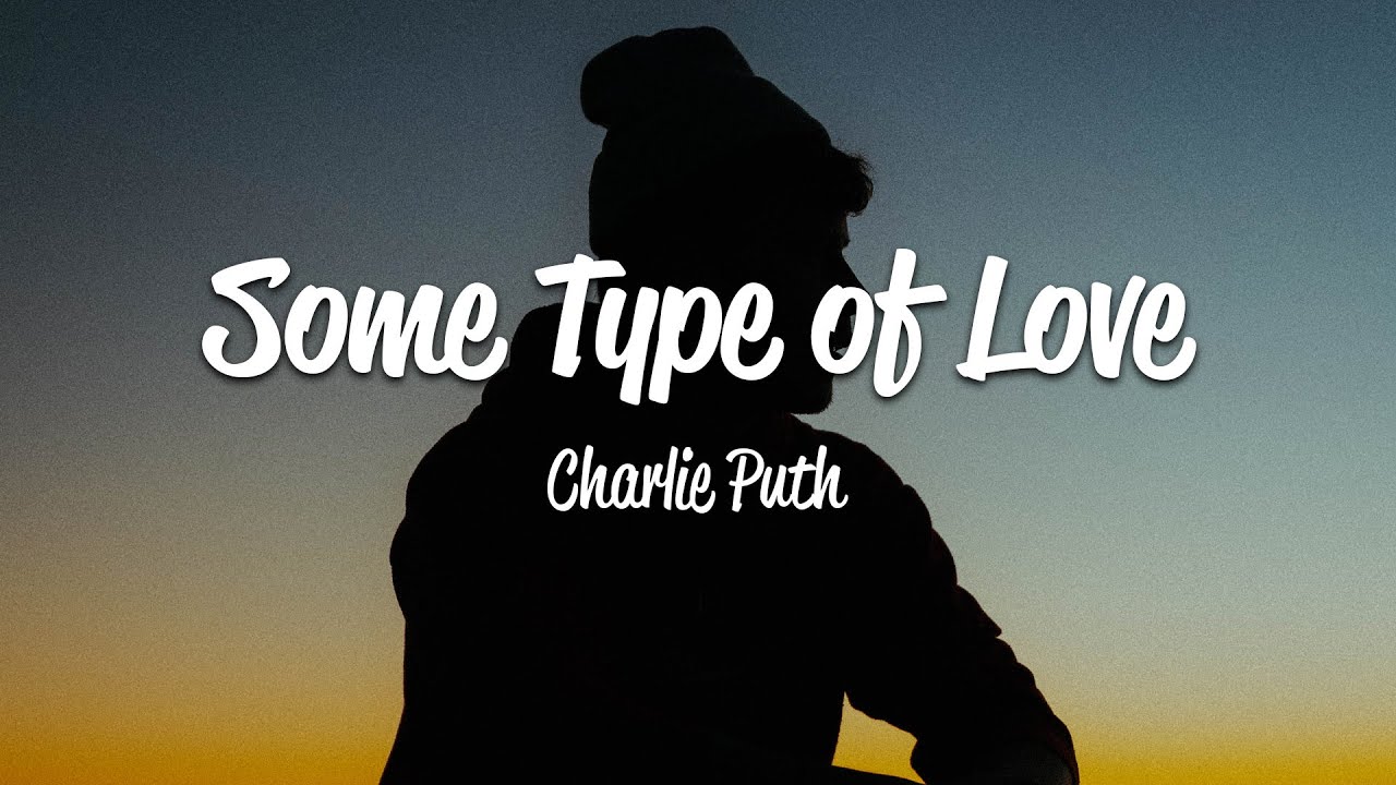 Charlie Puth - Some Type of Love (Lyrics)