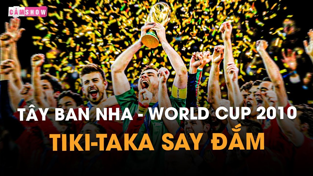 MÙA GIẢI HUYỀN THOẠI | TÂY BAN NHA - WORLD CUP 2010 - TIKI-TAKA SAY ĐẮM LÒNG NGƯỜI