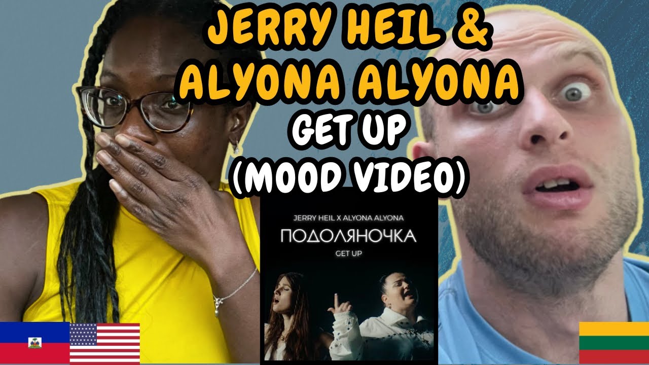 REACTION TO Alyona Alyona & Jerry Heil - ПОДОЛЯНОЧКА (GET UP) (Mood Video) | FIRST TIME HEARING