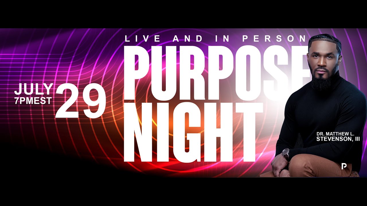 The Purpose Place | Purpose Night | Dr. Matthew L. Stevenson, III