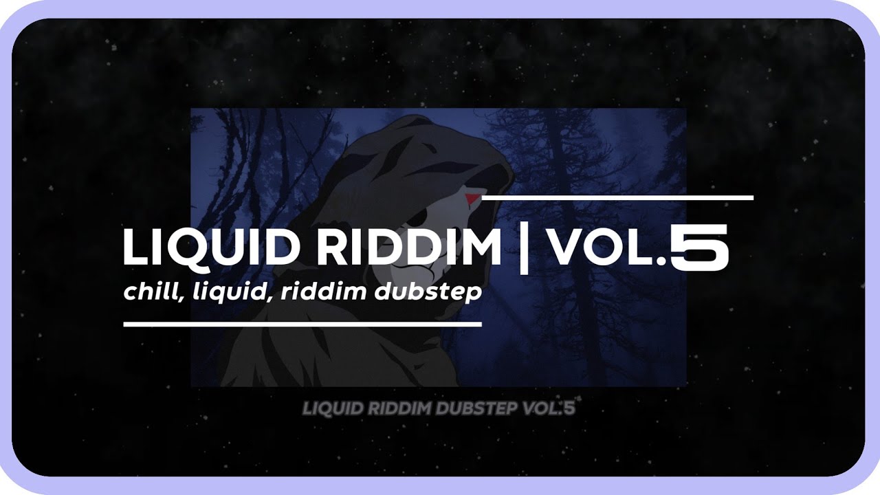 LIQUID RIDDIM VOL.5 (chill, liquid, riddim dubstep)