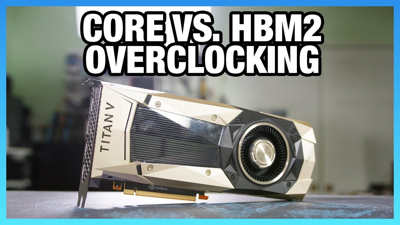 Titan V GPU Core vs. Memory Overclocking Benchmarks