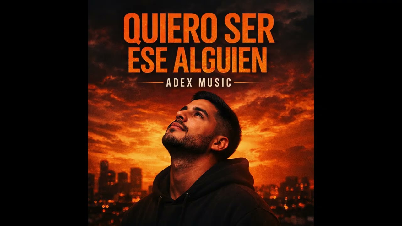 ADEX MUSIC – Quiero ser ese alguien (Audio Oficial)