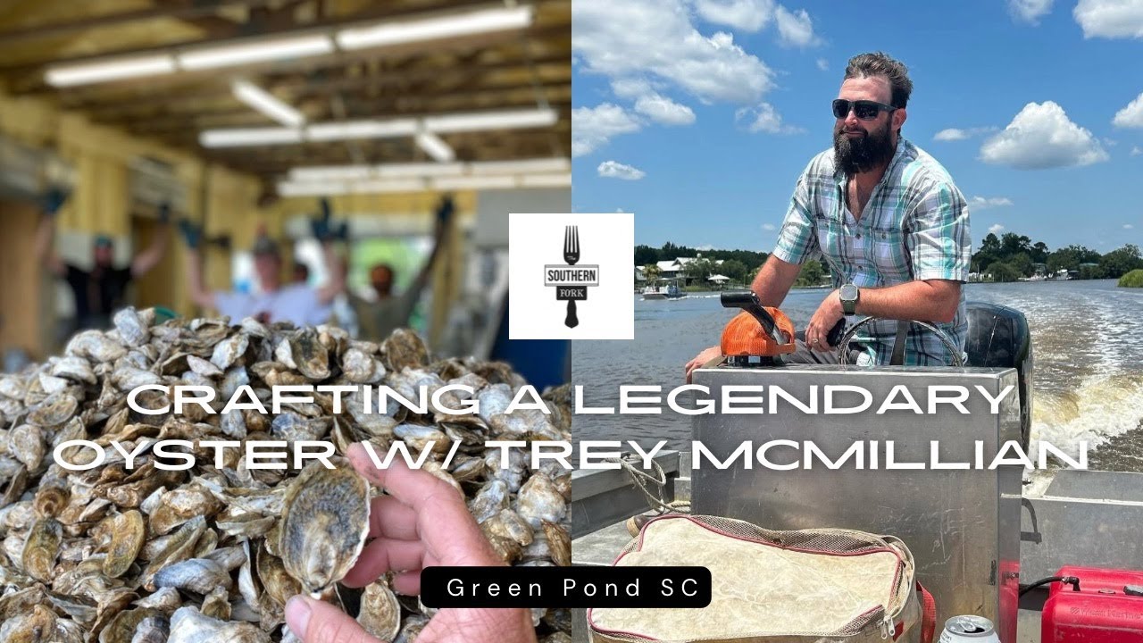 Crafting a Legendary Oyster: Trey McMillan of Lowcountry Oyster Company (Green Pond, SC)