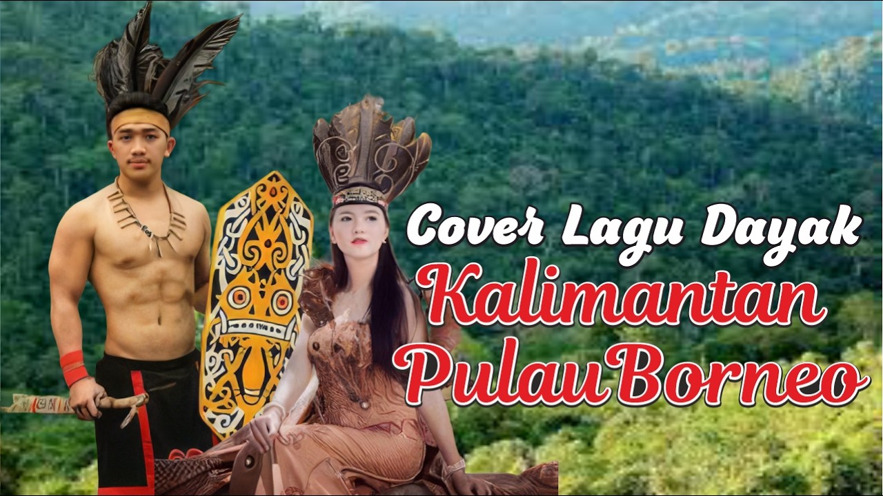Cover Kalimantan Pulau Borneo Lagu Dayak 2026
