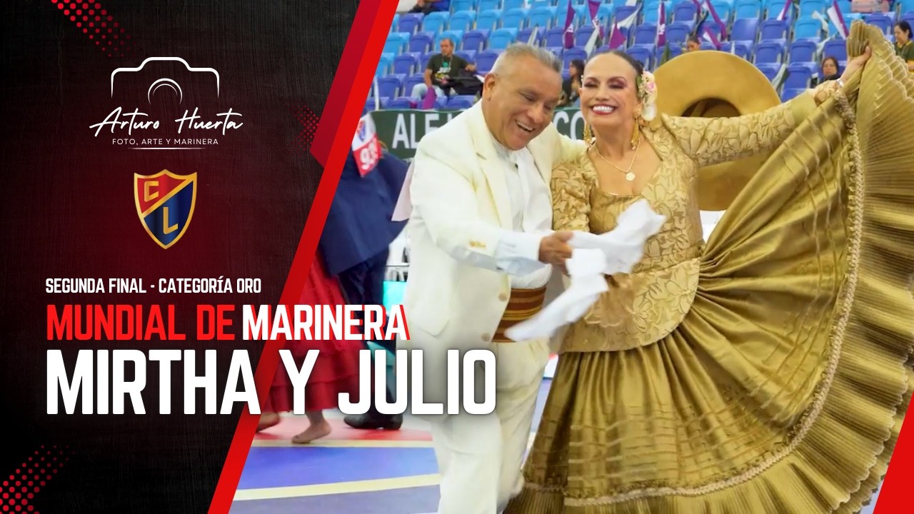 MIRTHA GUEVARA Y JULIO LEON| SEGUNDA FINAL MUNDIAL MARINERA 2026 CATEGORÍA ORO