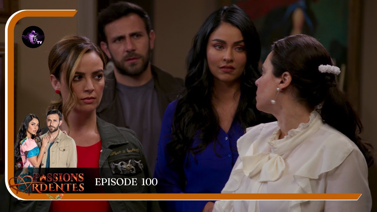 PASSIONS ARDENTES Episode 100 en Français | HD