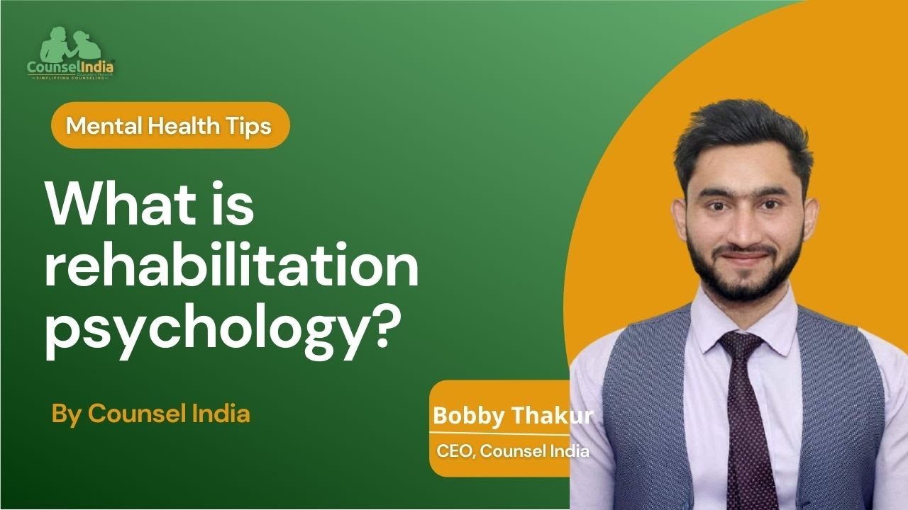 What is rehabilitation psychology l Bobby Thakur l Counsel India