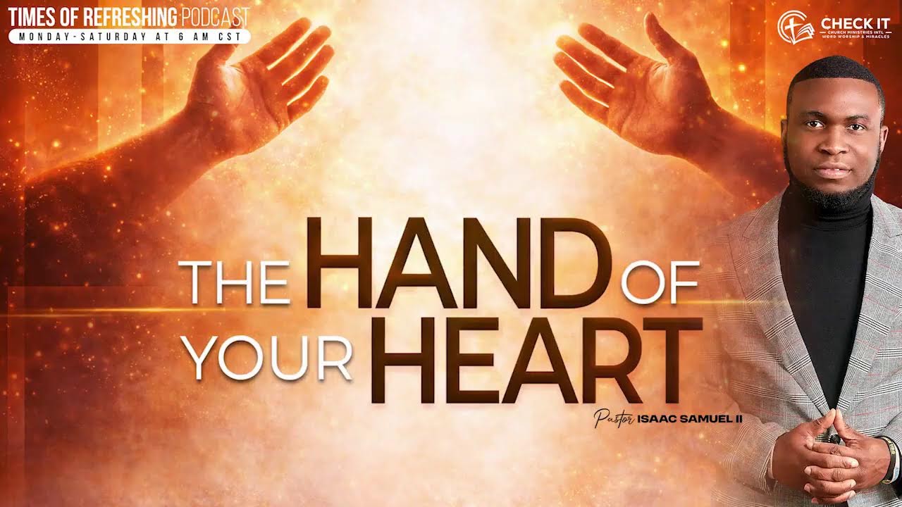 The Hand of Your Heart |Times of Refreshing Podcast