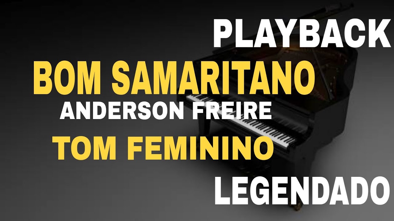 Bom Samaritano ( PLAYBACK TOM FEMININO ) Anderson Freire